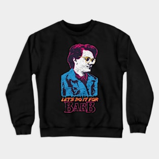 Lets Do It For Barb Crewneck Sweatshirt